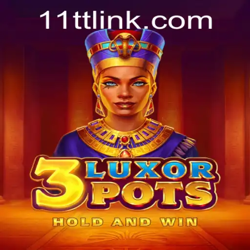 Discover the Thrilling World of 3LuxorPots with 11TT.COM