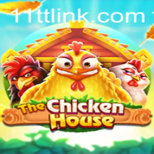 The Exciting World of TheChickenHouse - Discover the Game with 11TT.COM